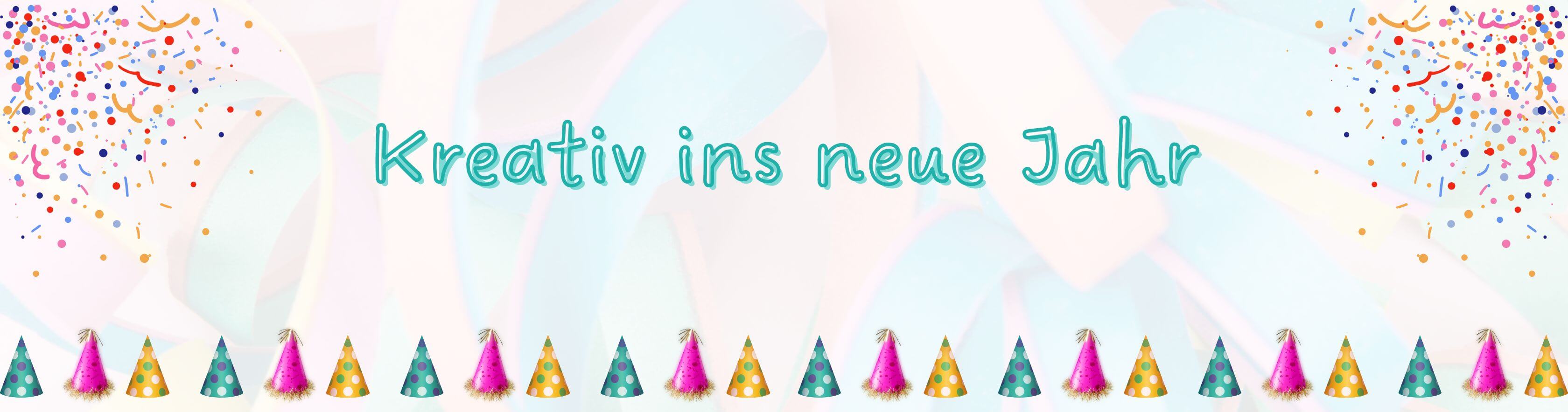 Kreativ ins neue Jahr Kreativ ins neue Jahr